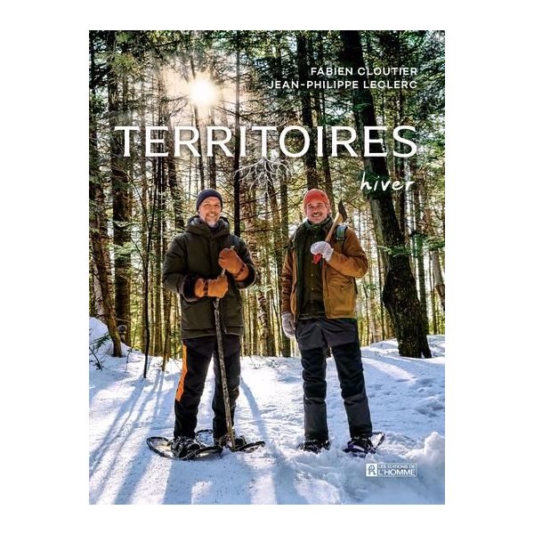 Territoires, Tome 2, Hiver : Bonne bouffe et récits de cueillette, de chasse et de pêche sans exagération ou presque