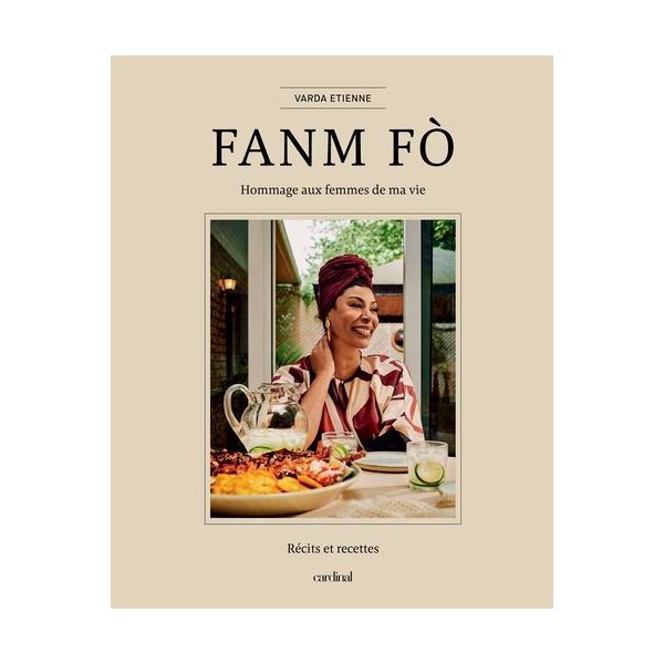 FANM FÒ : Hommage aux femmes de ma vie - Récits et recettes