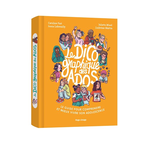 Le dico graphique des ados : le guide pour comprendre et mieux vivre son adolescence
