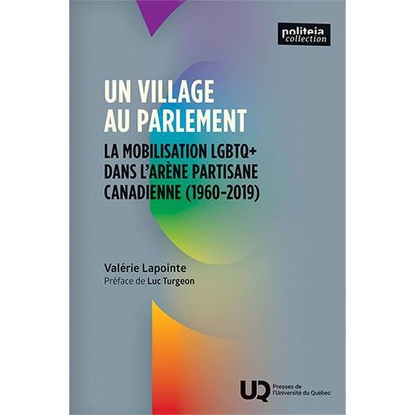Un village au Parlement : La mobilisation LGBTQ+ dans l'arène partisane canadienne (1960-2019)
