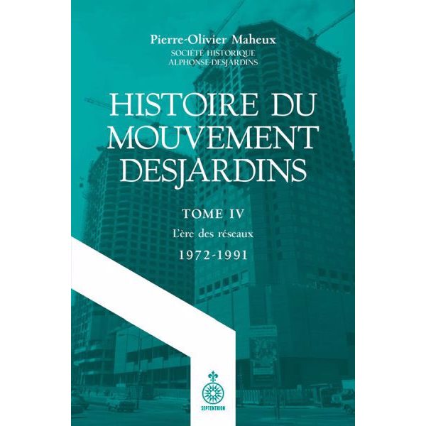 L'ère des réseaux (1971-1991), Tome 4, Histoire du Mouvement Desjardins