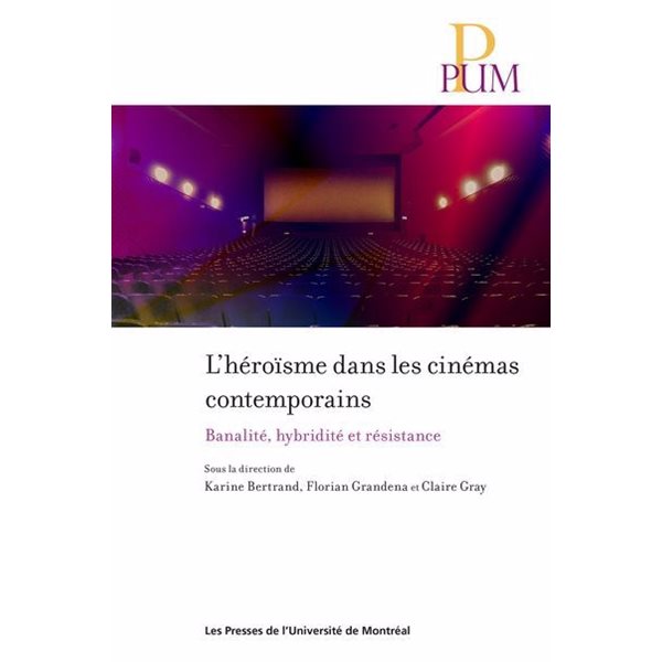 L'héroïsme dans les cinémas contemporains : banalité, hybridité et résistance
