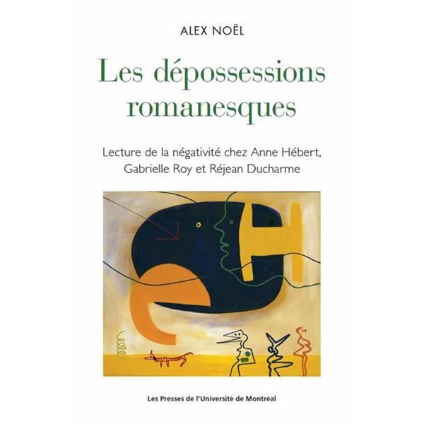 Les dépossessions romanesques : Lecture de la négativité chez Anne Hébert, Gabrielle Roy et Réjean Ducharme