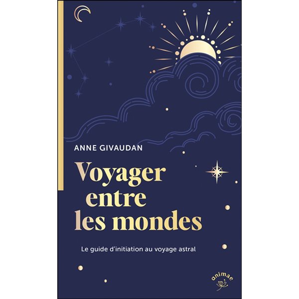 Voyager entre les mondes : le guide d'initiation au voyage astral, Poche