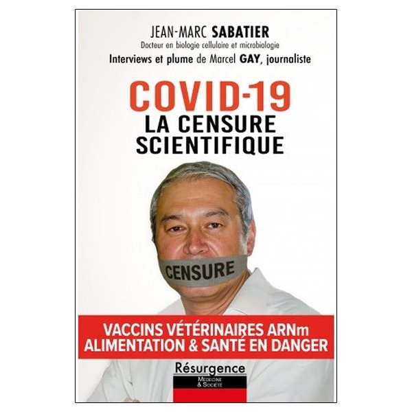 Covid-19 : la censure scientifique : vaccins vétérinaires ARNm, alimentation & santé en danger, Résurgence. Médecine & société