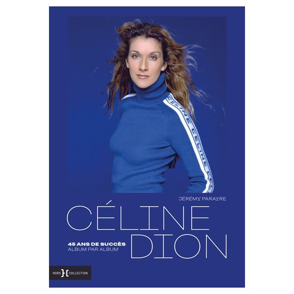 Céline Dion, 45 ans de succès, album par album