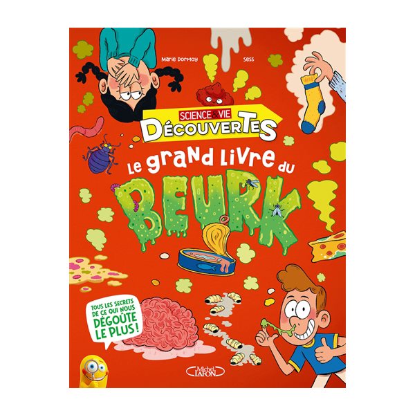 Le grand livre du beurk : tous les secrets de ce qui nous dégoûte le plus !