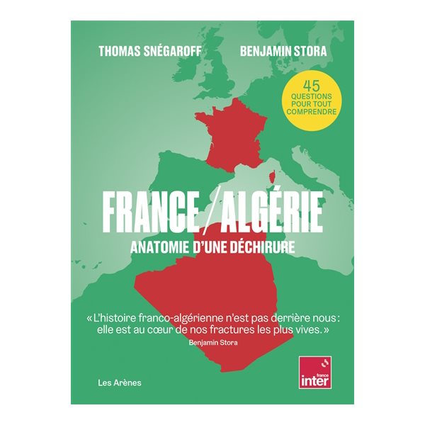 France-Algérie : anatomie d'une déchirure : 45 questions pour tout comprendre