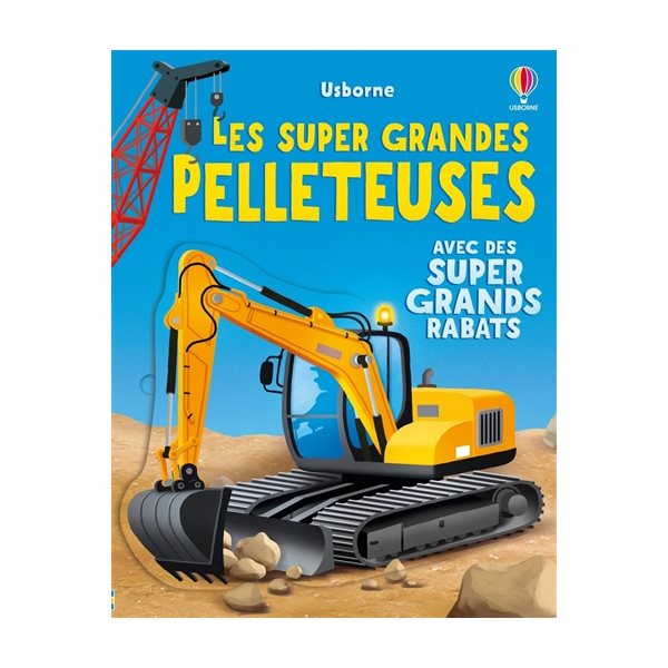 Les super grandes pelleteuses : avec des super grands rabats