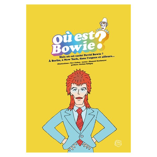 Où est Bowie ? : mais où est caché David Bowie ? : à Berlin, à New York, dans l'espace et ailleurs...