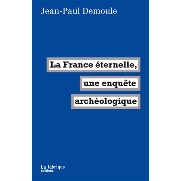 La France éternelle, une enquête archéologique