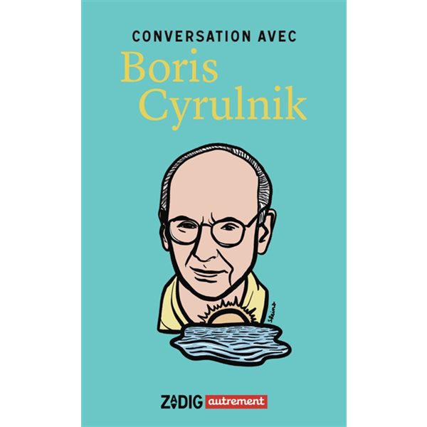 Conversation avec Boris Cyrulnik, Zadig Autrement