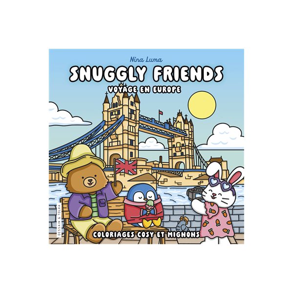 Snuggly friends : voyage en Europe : coloriages cosy et mignons