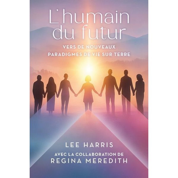 L'humain du futur : Vers de nouveaux paradigmes de vie sur Terre