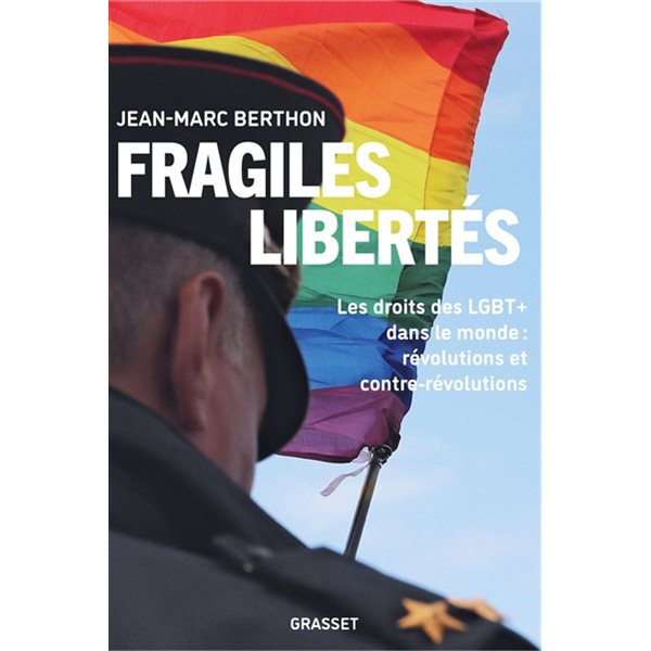 Fragiles libertés : les droits LGBT+ dans le monde : révolutions et contre-révolutions