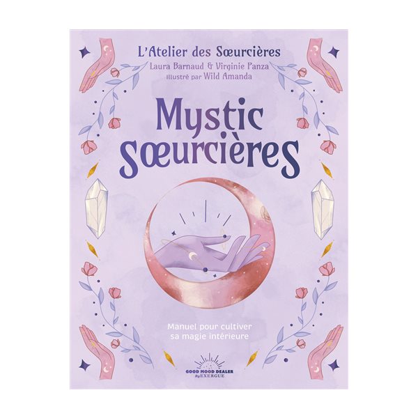 Mystic soeurcières : manuel pour cultiver sa magie intérieure