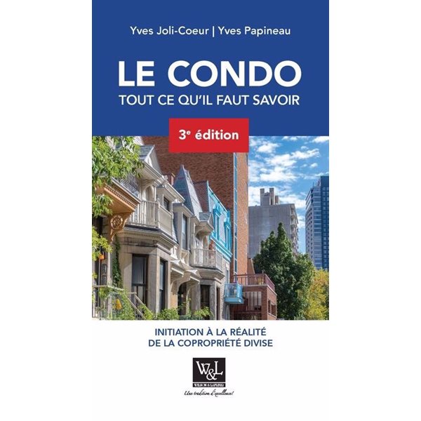 Le condo, tout ce qu'il faut savoir : Initiation à la réalité de la copropriété divise