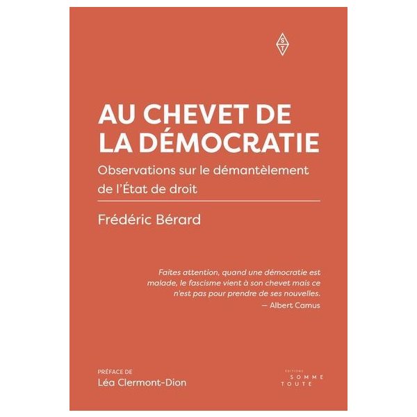 Au chevet de la démocratie : Observations sur le démantèlement de l'État de droit
