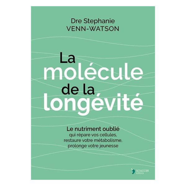 La molécule de la longévité : le nutriment oublié qui répare vos cellules, transforme votre métabolisme, prolonge votre jeunesse