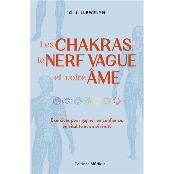 Les chakras, le nerf vague et votre âme : exercices pour gagner en confiance, en vitalité et en sérénité