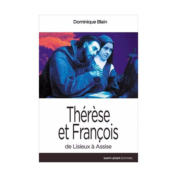 Thérèse et François : de Lisieux à Assise