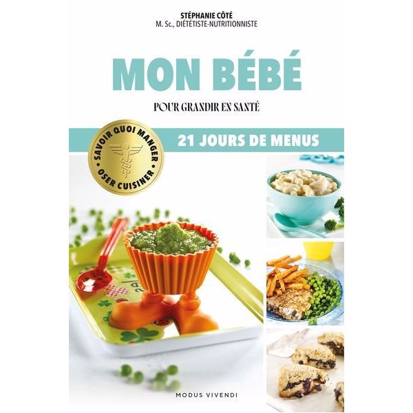 Mon bébé : Savoir quoi manger - Oser cuisiner