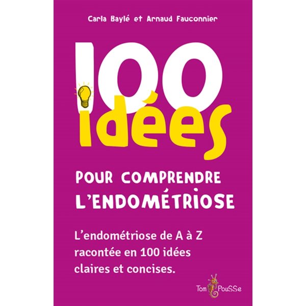 100 idées pour comprendre l'endométriose : l'endométriose de A à Z racontée en 100 idées claires et concises