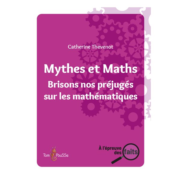 Des mythes en maths : brisons nos préjugés sur les mathématiques, A l'épreuve des faits