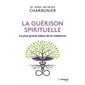 La guérison spirituelle : le plus grand tabou de la médecine