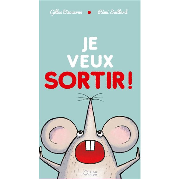 Je veux sortir !