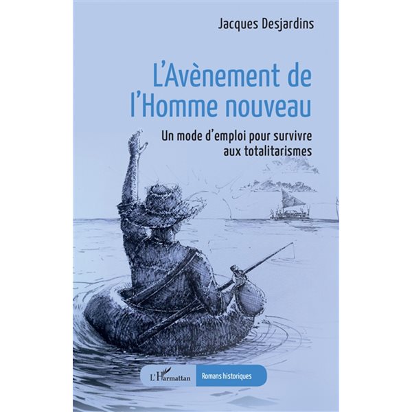 L'avènement de l'homme nouveau : un mode d'emploi pour survivre aux totalitarismes, Roman historique