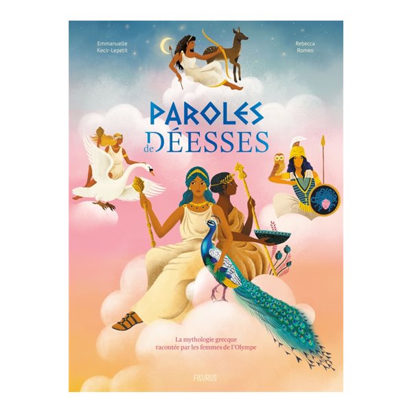 Paroles de déesses : la mythologie grecque racontée par les femmes de l'Olympe