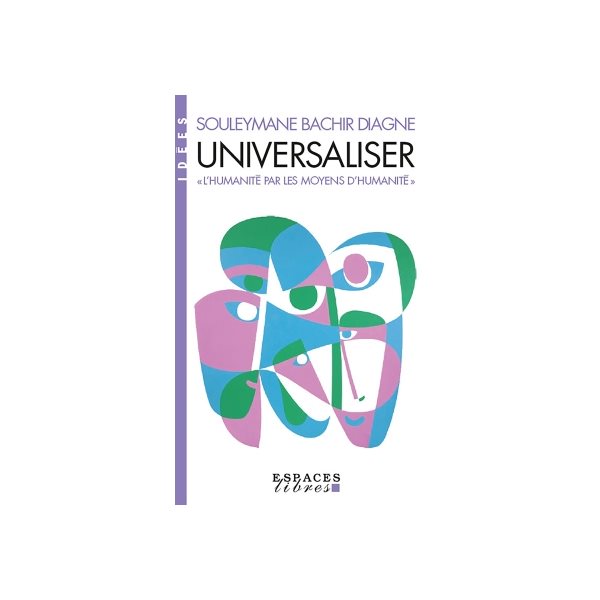 Universaliser : "l'humanité par les moyens d'humanité"