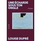 Une écharde sous ton ongle