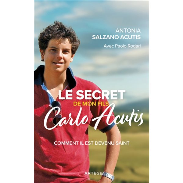 Le secret de mon fils, Carlo Acutis : comment il est devenu saint