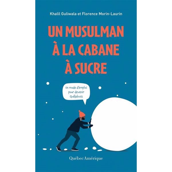 Un musulman à la cabane à sucre : Un mode d’emploi pour devenir Québécois