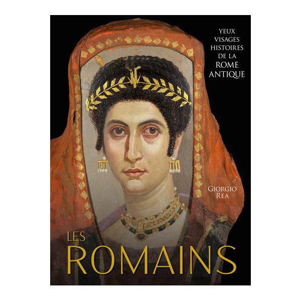 Les Romains : yeux, visages, histoires de la Rome antique