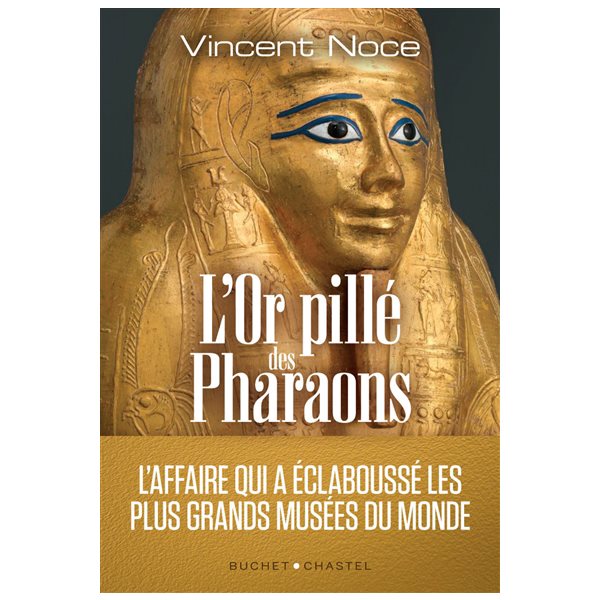 L'or pillé des pharaons : l'affaire qui a éclaboussé les plus grands musées du monde