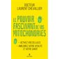 Le pouvoir fascinant de vos mitochondries : activez vos cellules, améliorez votre vitalité et votre santé