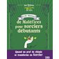 Petit manuel de maléfices pour sorciers débutants