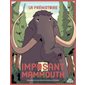 Imposant mammouth, Ma première série documentaire. La préhistoire