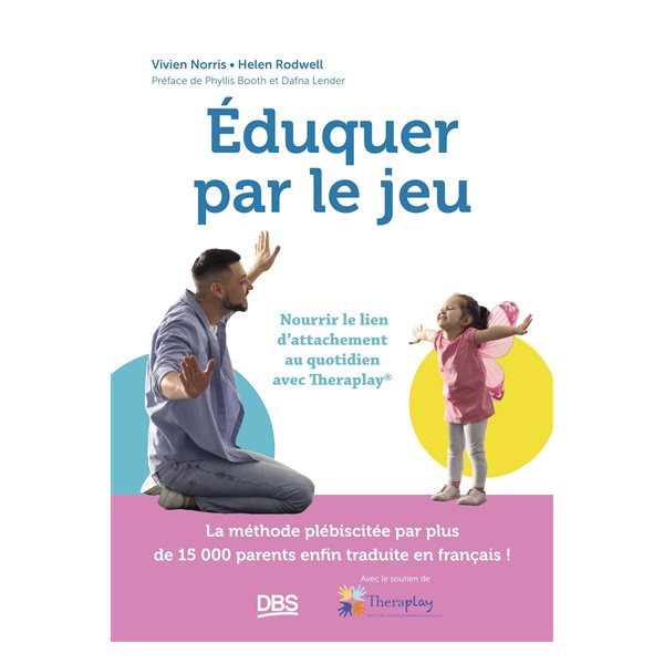 Eduquer par le jeu : nourrir le lien d'attachement au quotidien avec Theraplay