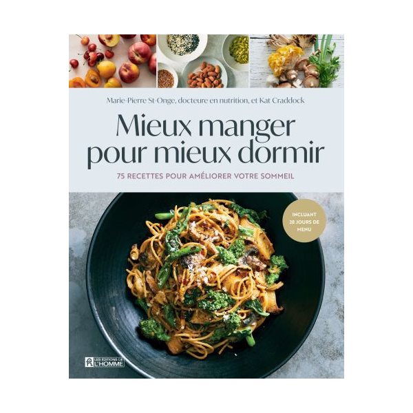 Mieux manger pour mieux dormir : 75 recettes pour améliorer votre sommeil
