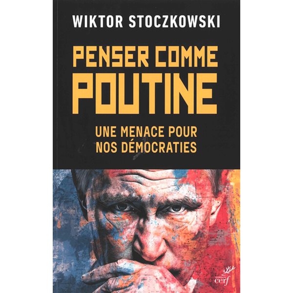 Penser comme Poutine : une menace pour nos démocraties