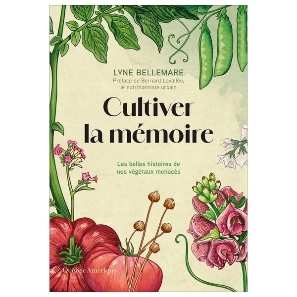 Cultiver la mémoire : Les belles histoires de nos végétaux menacés