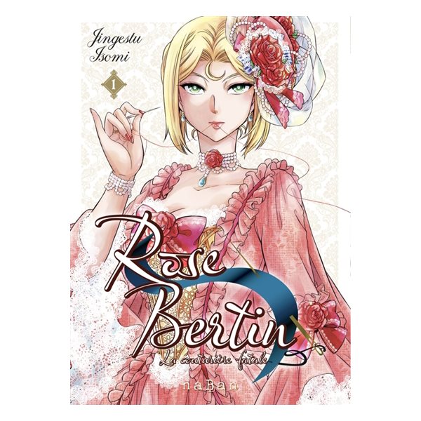 Rose Bertin, la couturière fatale, Vol. 1