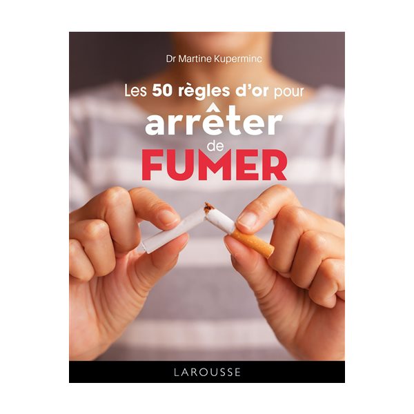 Les 50 règles d'or pour arrêter de fumer