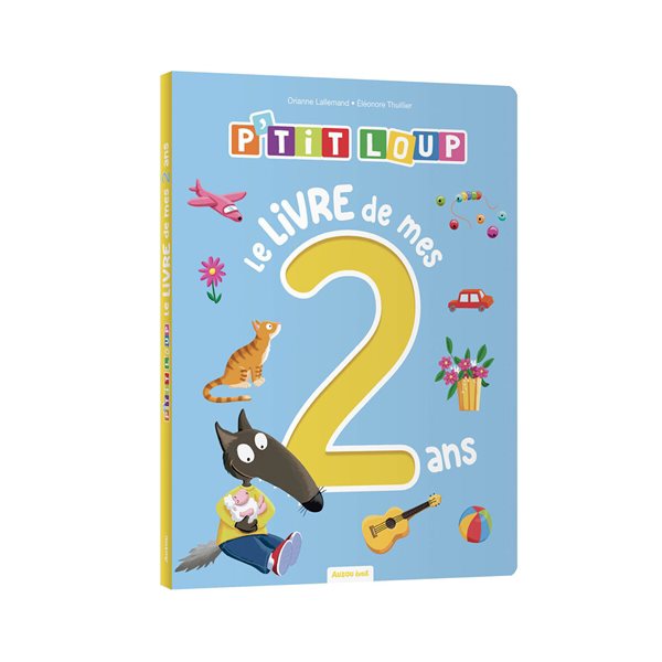 P'tit Loup : le livre de mes 2 ans
