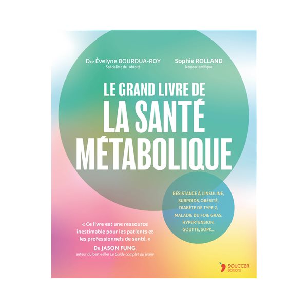 Le grand livre de la santé métabolique : résistance à l'insuline, surpoids, obésité, diabète de type 2, maladie du foie gras, hypertension, goutte, SOPK...