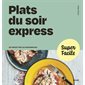 Plats du soir express : 90 recettes ultrasimples